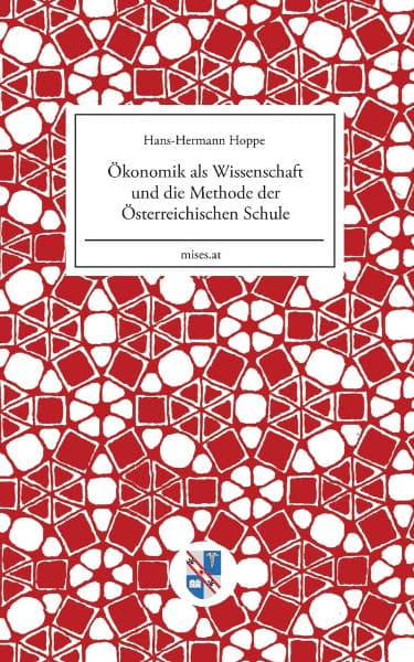 Cover: Ökonomik als Wissenschaft und die Methode der Österreichischen Schule